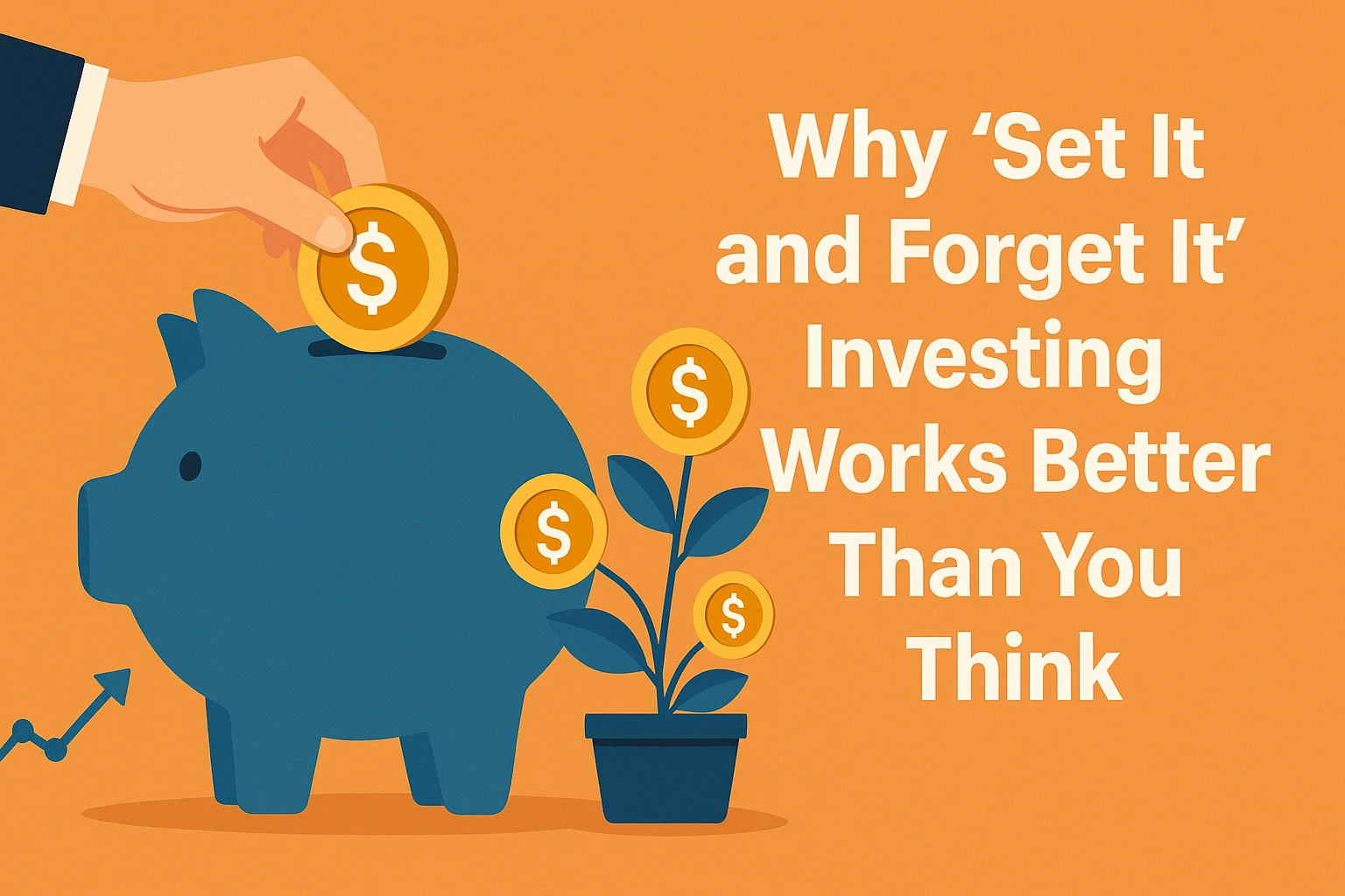 Why ‘Set It and Forget It’ Investing Works Better Than You Think